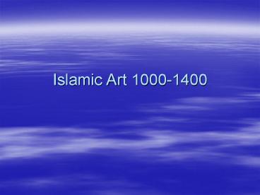 Islamic Art 1000-1400