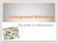 Underground Millionaire Reviews PowerPoint PPT Presentation