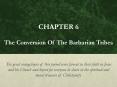 CHAPTER 6 The Conversion Of The Barbarian Tribes  The great evangelizers of this period were fervent in their faith in Jesus and his Church and hoped for everyone to share in the spiritual and moral treasure of Christianity. PowerPoint PPT Presentation