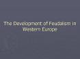 The Development of Feudalism in Western Europe PowerPoint PPT Presentation