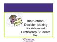 Instructional Decision Making for Advanced Proficiency Students Day 2 PowerPoint PPT Presentation