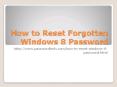 What to Do If I Forgot Windows 8 Password PowerPoint PPT Presentation