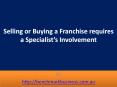 Selling or Buying a Franchise requires a Specialist’s Involvement