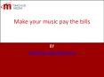 Make your music pay the bills PowerPoint PPT Presentation