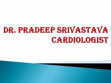 Pradeep Srivastava - Heart Specialist