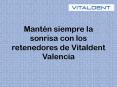 Mantén siempre la sonrisa con los retenedores de Vitaldent Valencia PowerPoint PPT Presentation