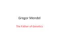 Gregor Mendel PowerPoint PPT Presentation
