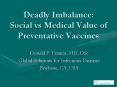 Deadly Imbalance: Social vs Medical Value of Preventative Vaccines PowerPoint PPT Presentation