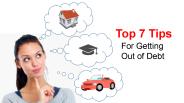 Top 7 Tips for Getting Out of Debt