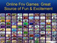 Online Friv Games: Great Source Of Fun and Excitement