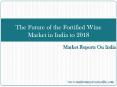 The Future of the Fortified Wine Market in India to 2018 PowerPoint PPT Presentation