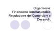Organismos: Financieros Internacionales, Reguladores del Comercio y el Desarrollo PowerPoint PPT Presentation