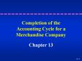 Completion of the Accounting Cycle for a Merchandise Company PowerPoint PPT Presentation
