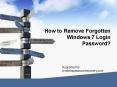 How to remove forgotten Windows 7 login password quickly and easily? PowerPoint PPT Presentation