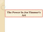 The Power In Jos Timmer's Art