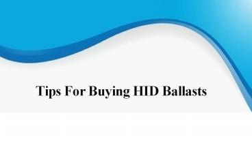 Tips for Buying HID Ballasts