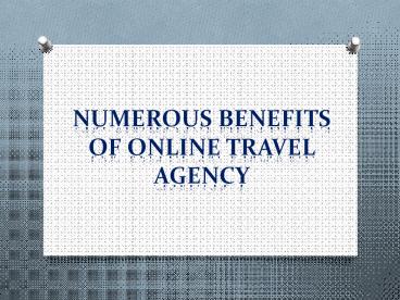 Numerous Benefits of Online Travel Agency
