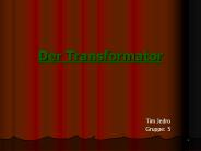 Der Transformator