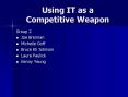 Using IT as a Competitive Weapon PowerPoint PPT Presentation