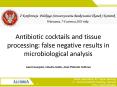 Antibiotic cocktails and tissue processing: false negative results in microbiological analysis PowerPoint PPT Presentation