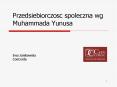 Przedsiebiorczosc spoleczna wg Muhammada Yunusa PowerPoint PPT Presentation