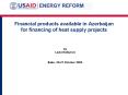 Financial products available in Azerbaijan for financing of heat supply projects PowerPoint PPT Presentation