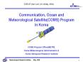 Communication, Ocean and Meteorological Satellite(COMS) Program in Korea PowerPoint PPT Presentation
