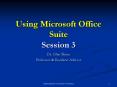 Using Microsoft Office Suite Session 3 PowerPoint PPT Presentation