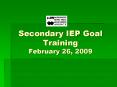 Secondary IEP Goal Training February 26, 2009 PowerPoint PPT Presentation