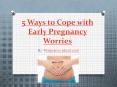 5 ways to cope with early pregnancy worries PowerPoint PPT Presentation