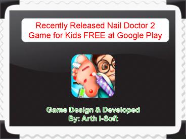 Recently Released Nail Doctor 2 Game for Kids FREE at Google Play