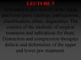 Deformation and defects of the upper and lower jaws: etiology, pathogenesis, classification, clinic, diagnostics. The essence of the methods of surgical treatment and indications for them. Distraction and compression therapies defects and deformities of PowerPoint PPT Presentation