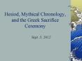 Hesiod, Mythical Chronology, and the Greek Sacrifice Ceremony PowerPoint PPT Presentation