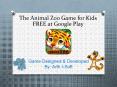 The Animal Zoo Game for Kids FREE at Google Play PowerPoint PPT Presentation