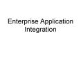 Enterprise Application Integration PowerPoint PPT Presentation