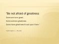 "Be not afraid of greatness: PowerPoint PPT Presentation