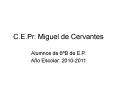 C.E.Pr. Miguel de Cervantes PowerPoint PPT Presentation