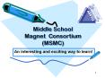 Middle School Magnet Consortium (MSMC) PowerPoint PPT Presentation