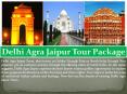 Delhi Agra Jaipur Tour Package PowerPoint PPT Presentation