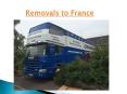 Removals to France, Removals to Spain, Removals Southampton, Removals Winchester. PowerPoint PPT Presentation