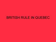 BRITISH RULE IN QUEBEC