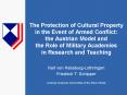 The Protection of Cultural Property in the Event of Armed Conflict: the Austrian Model and the Role of Military Academies in Research and Teaching PowerPoint PPT Presentation