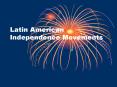 Latin American Independence Movements PowerPoint PPT Presentation