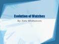 Evolution of Watches PowerPoint PPT Presentation