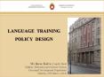 LANGUAGE TRAINING POLICY DESIGN PowerPoint PPT Presentation