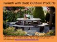 Furnish with Oasis Outdoor Products PowerPoint PPT Presentation