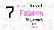 7 Must Read Fashion Magazines For Ladies