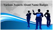 Various Aspects About Name Badges
