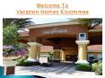 vacation homes kissimmee PowerPoint PPT Presentation