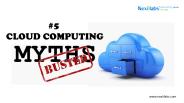 5 cloud computing solution myths revealed